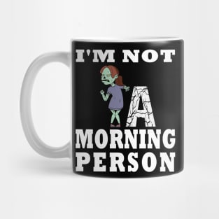 I'm Not a Morning Person Funny Zombie Girl Design Mug